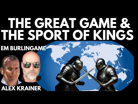 THE GREAT GAME & THE SPORT OF KINGS! WITH ALEX KRAINER AND EM BURLINGAME