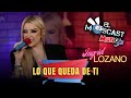 Moscast Music con Ingrid Lozano - Lo que queda de ti