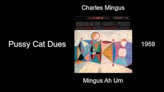 Charles Mingus - Pussy Cat Dues - Mingus Ah Um [1959]