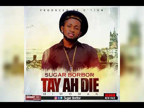 Sugar Borbor - Tay ah Die -Prod.by O'tion
