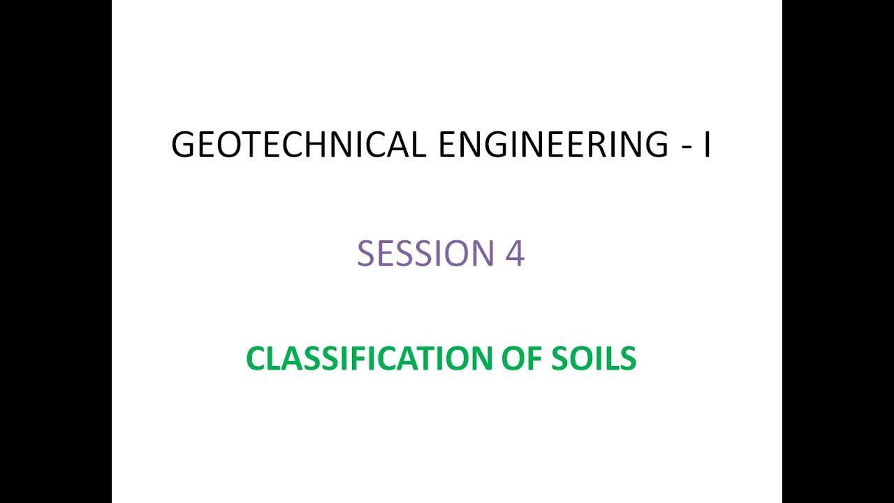 Geotechnical Engineering - 1 - Session 4 - Classification of soils