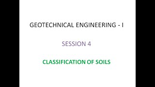 Geotechnical Engineering - 1 - Session 4 - Classification of soils