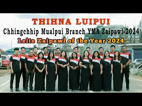 Thihna Luipui - Chhingchhip Mualpui Branch YMA Zaipawl (Official MV)  LELTE ZAIPAWL OF THE YEAR 2024
