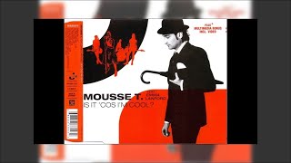 Mousse T ft Emma Langford - Is It &#39;Cos I&#39;m Cool?