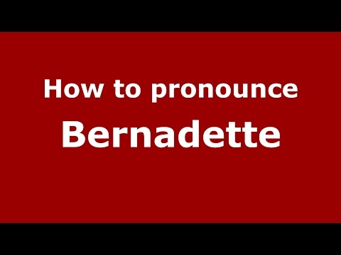 How to pronounce Bernadette (Germany/German) - PronounceNames.com
