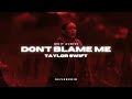 don't blame me - taylor swift [edit audio]