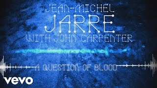 Jean-Michel Jarre, John Carpenter - A Question of Blood