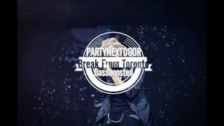 PARTYNEXTDOOR - Break From Toronto (Bassboosted)