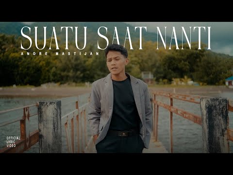 ANDRE MASTIJAN - SUATU SAAT NANTI (LYRIC VIDEO)