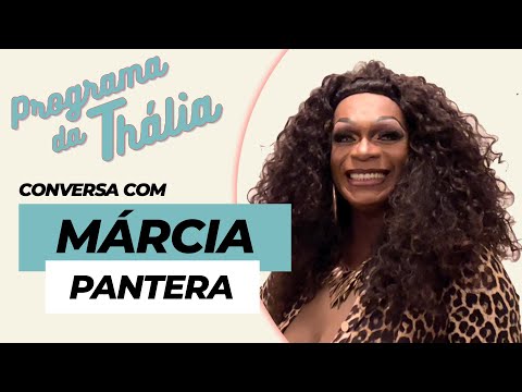 PROGRAMA DA THÁLIA CONVERSA COM MÁRCIA PANTERA