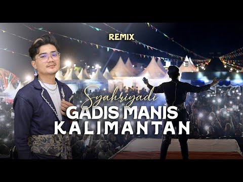 Gadis Manis Kalimantan (Remix) || Syahriyadi - Official Lyric Video
