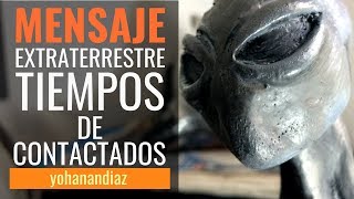 El GRAN MENSAJE  de los Contactados con Extraterrestres. #InsólitaExperiencia