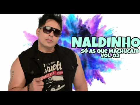 Naldinho - Só As Que Machucam Vol.02