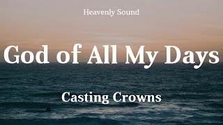 Casting Crowns - God of All My Days (Lyrics) | &#39;Cause You&#39;re the God of all my days