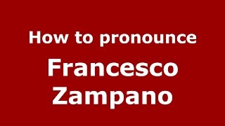 How to pronounce Francesco Zampano