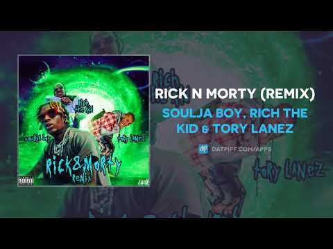 Soulja Boy, Rich The Kid & Tory Lanez - Rick n Morty (Remix) (AUDIO)