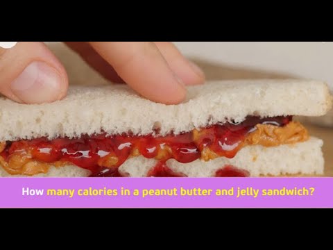 How many calories in a peanut butter and jelly sandwich?