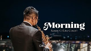 Morning - Kenny G (Live Cover)