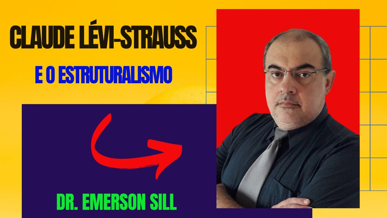 Claude Lévi-Strauss e o Estruturalismo
