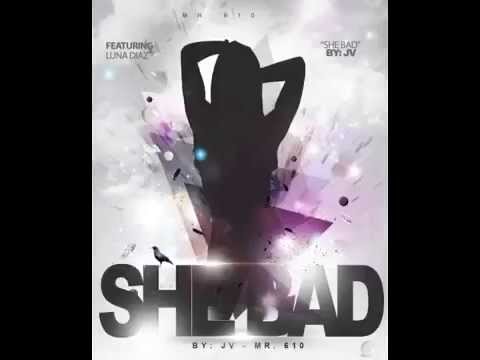 JV Mr  610-She Bad Feat  Luna Diaz {AUDIO}