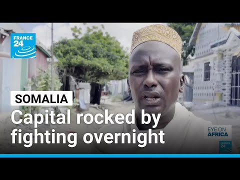 Somalia capital rocked by gunfire and fighting overnight
