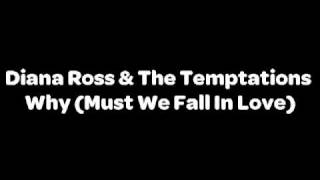 Diana Ross & The Temptations - Why (Must We Fall In Love)
