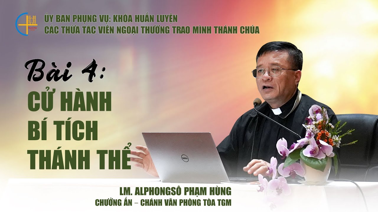 Bài 04 - Cử Hành Bí Tích Thánh Thể
