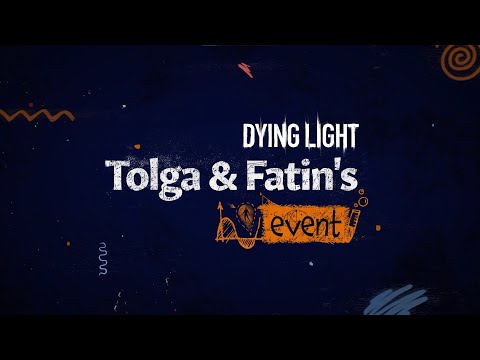 Dying Light - Tolga & Fatin's Event