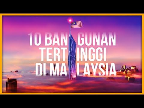 10 BANGUNAN TERTINGGI DI MALAYSIA YANG RAMAI TAK SANGKA