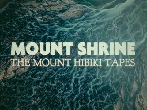 Mount Shrine - The Mount Hibiki Tapes [Full Album]