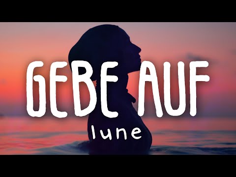 Lune - gebe auf. (Lyric Video)