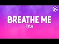 Tyla - Breathe Me (Lyrics)