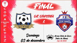 Bola de Ouro x E.F Pref. Lagoa Formosa – FINAL CHUPETINHA – COPA REGIONAL PETIZ LPD 2º SEMESTRE