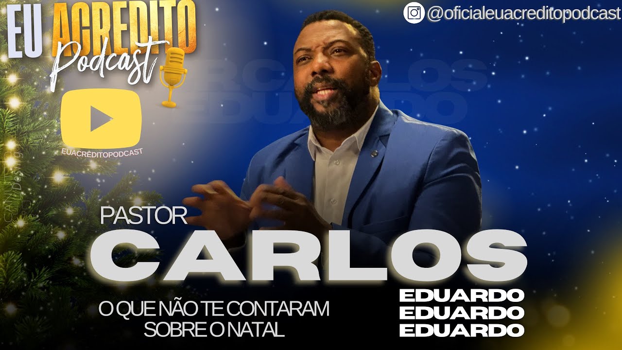 PASTOR CARLOS EDUARDO | EU ACREDITO PODCAST AO VIVO