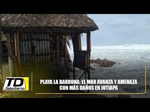 Playa La Barrona: el mar avanza y amenaza con más daños en Jutiapa