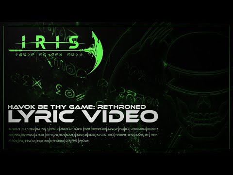 IRIS - Havok Be Thy Game: Rethroned (Lyric Video)