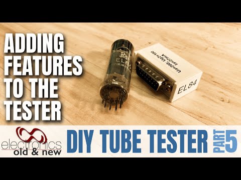 DIY Tube Tester. Adding more features to make this tube tester more useful.  Part 5