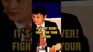 If you have a dream, don't give up – Jack Ma Motivation