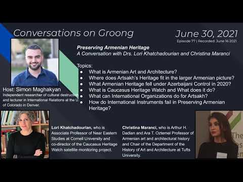 Preserving Armenian Heritage - Maghakyan, Khatchadourian, Maranci | Ep #77 - June 30, 2021