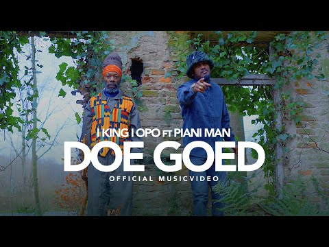 Doe Goed | I King I Opo  ft Piani Man | Official Musicvideo | 2025