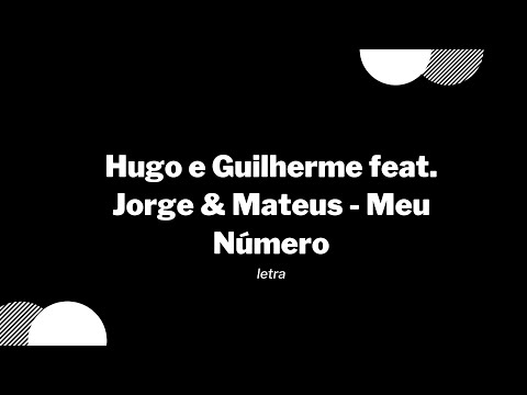 Hugo e Guilherme feat. Jorge & Mateus - Meu Número - Letra