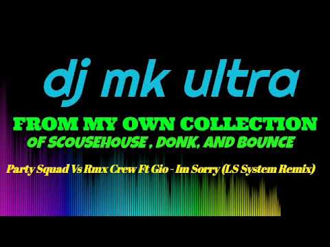 Party Squad Vs Rmx Crew Ft Gio - I'm Sorry (LS System Remix)