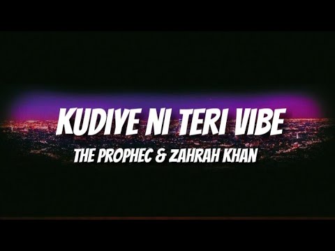 Kudiye ni teri vibe (lyrics) - Selfie | The PropheC & Zahrah Khan