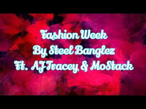 Fashion Week - Steel Banglez Ft. AJ Tracey & MoStack (Lyrics)