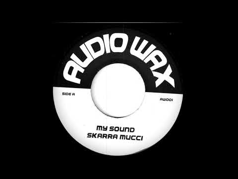 Skarra Mucci - My Sound  (Audio Wax)