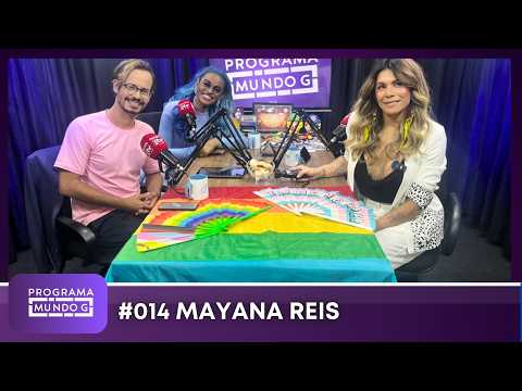 #ProgramaMundoG 014 | Mayana Reis