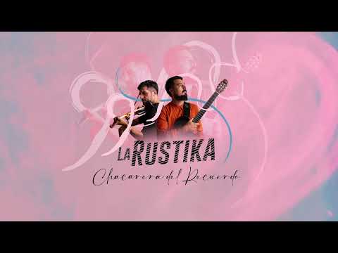 La Rustika - Chacarera del Recuerdo