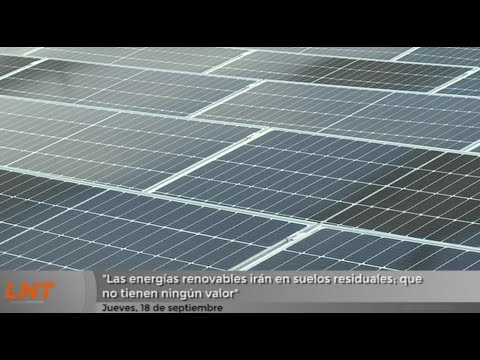 "Las energías renovables irán en suelos residuales; que no tienen ningún valor"