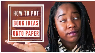 4 Ways to Put Your Book Ideas onto Paper