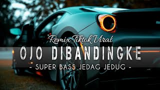 Download lagu Ojo Dibandingke ( SUPER BASS JEDAG JEDUG ) Dj Viral Tiktok Farel Prayoga 🎶 mp3